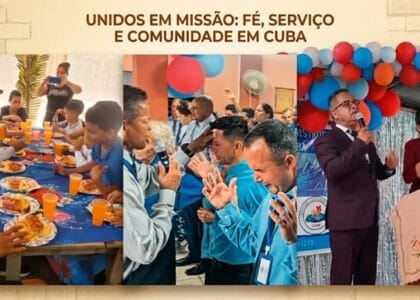 Projeto Cuba: missionários e comunidades reunidos em ações de evangelismo, assistência e fortalecimento da obra missionária.